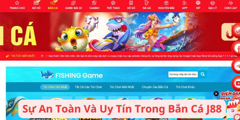 Sự An Toàn Và Uy Tín Trong Bắn Cá J88