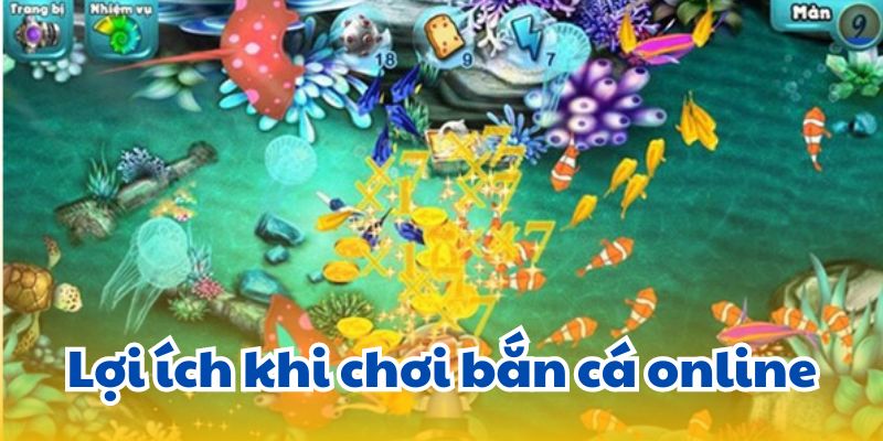 Lợi ích khi chơi bắn cá online