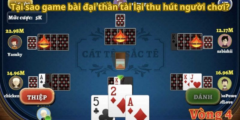 Tại sao game bài đại thần tài lại thu hút người chơi?